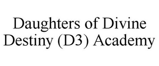 DAUGHTERS OF DIVINE DESTINY (D3) ACADEMY