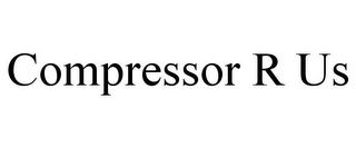 COMPRESSOR R US