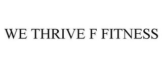 WE THRIVE F FITNESS