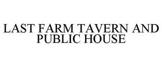 LAST FARM TAVERN AND PUBLIC HOUSE