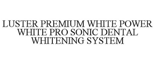 LUSTER PREMIUM WHITE POWER WHITE PRO SONIC DENTAL WHITENING SYSTEM