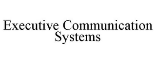 EXECUTIVE COMMUNICATION SYSTEMS