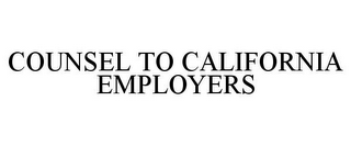 COUNSEL TO CALIFORNIA EMPLOYERS