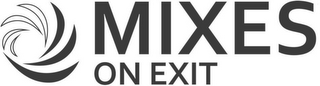 MIXES ON EXIT