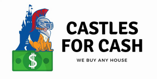 CASTLES FOR CASH WE BUY ANY HOUSE