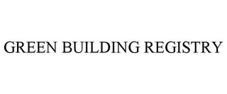 GREEN BUILDING REGISTRY