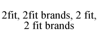 2FIT, 2FIT BRANDS, 2 FIT, 2 FIT BRANDS