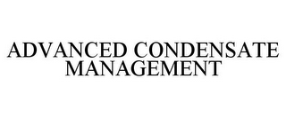 ADVANCED CONDENSATE MANAGEMENT