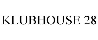 KLUBHOUSE 28