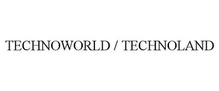 TECHNOWORLD / TECHNOLAND