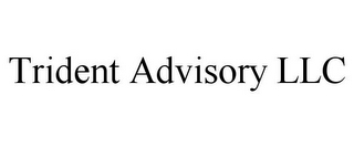 TRIDENT ADVISORY LLC