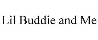 LIL BUDDIE AND ME