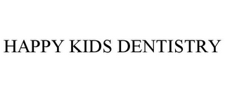 HAPPY KIDS DENTISTRY