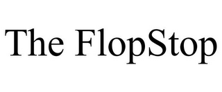 THE FLOPSTOP