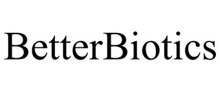 BETTERBIOTICS