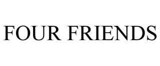 FOUR FRIENDS