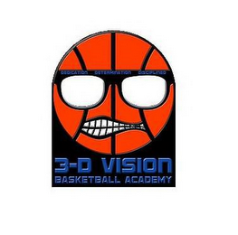 3-D VISION BASKETBALL ACADEMY DEDICATION DETERMINATION DISCIPLINE