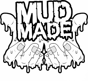 MUD MADE