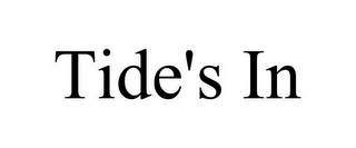 TIDE'S IN