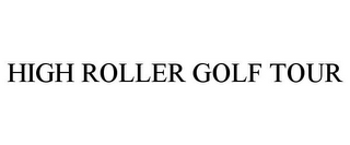 HIGH ROLLER GOLF TOUR