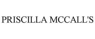 PRISCILLA MCCALL'S