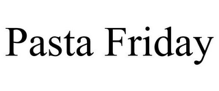 PASTA FRIDAY