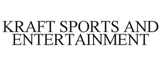 KRAFT SPORTS AND ENTERTAINMENT