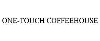 ONE-TOUCH COFFEEHOUSE