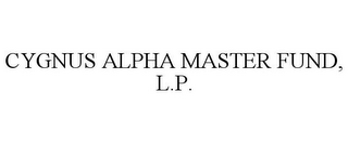 CYGNUS ALPHA MASTER FUND, L.P.