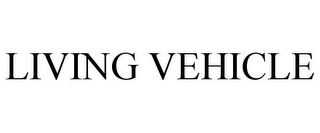 LIVING VEHICLE