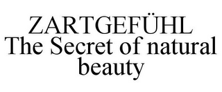 ZARTGEFÜHL THE SECRET OF NATURAL BEAUTY
