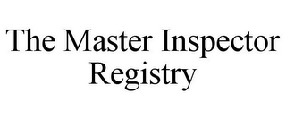 THE MASTER INSPECTOR REGISTRY