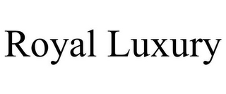 ROYAL LUXURY