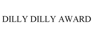 DILLY DILLY AWARD