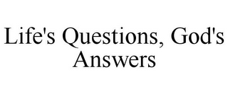 LIFE'S QUESTIONS, GOD'S ANSWERS