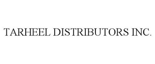 TARHEEL DISTRIBUTORS INC.