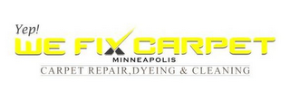 YEP! WE FIX CARPET MINNEAPOLIS CARPET REPAIR, DYEING & CLEANING