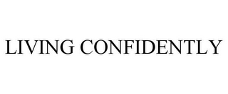 LIVING CONFIDENTLY
