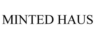 MINTED HAUS