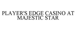 PLAYER'S EDGE CASINO AT MAJESTIC STAR