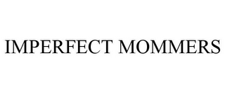 IMPERFECT MOMMERS