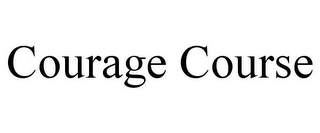 COURAGE COURSE
