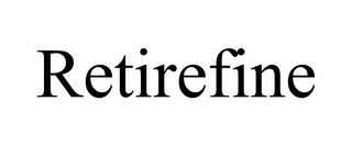 RETIREFINE