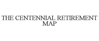 THE CENTENNIAL RETIREMENT MAP