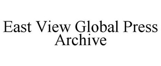 EAST VIEW GLOBAL PRESS ARCHIVE