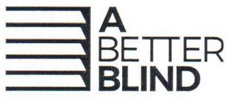 A BETTER BLIND