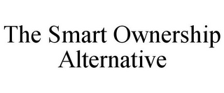 THE SMART OWNERSHIP ALTERNATIVE