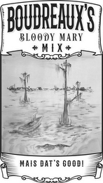 BOUDREAUX'S BLOODY MARY MIX MAIS DAT'S GOOD!