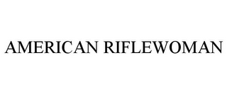 AMERICAN RIFLEWOMAN