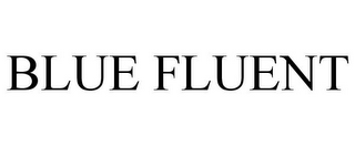 BLUE FLUENT